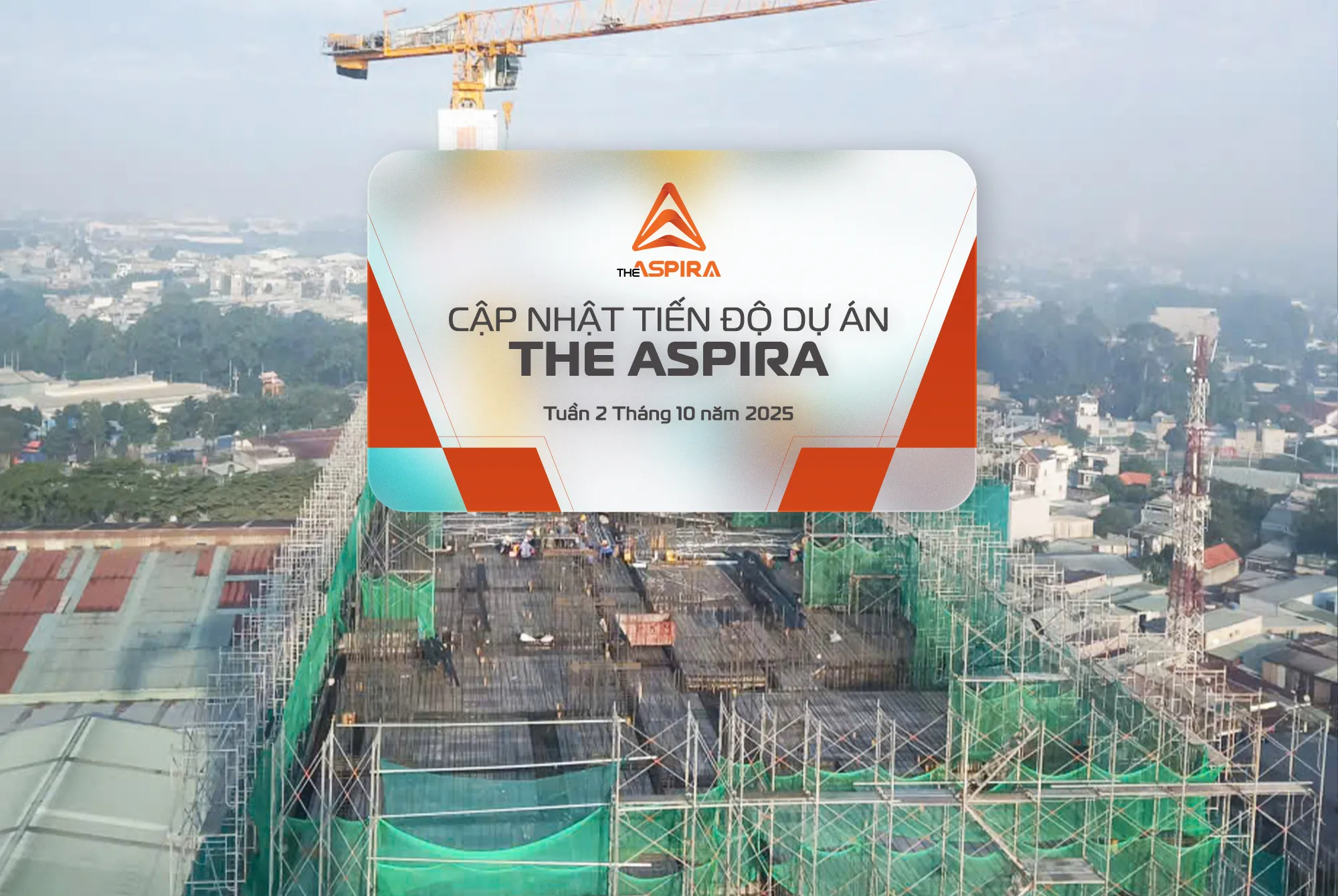 TIẾN ĐỘ THI CÔNG THE ASPIRA TRUNG TUẦN THÁNG 10/2025